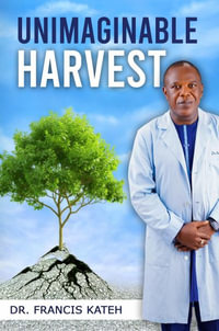 Unimaginable Harvest - Francis  Nah Kateh