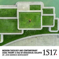 Modern Theology And Contemporary Legal Theory : A Tale Of Ideological Collapse - John Montgomery