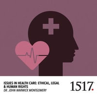 Issues In Health Care : Ethical, Legal & Human Rights - John Montgomery