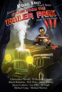 It Came From The Trailer Park : Volume 3 - William Joseph Roberts