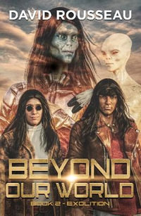 Beyond Our World, Book 2 - Exolition - David Rousseau