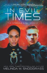 In Evil Times : Imperials Saga - Melinda M. Snodgrass