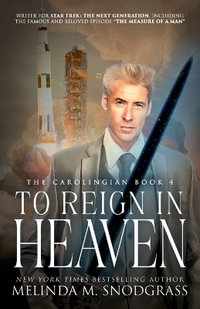 To Reign in Heaven : The Carolingian - Melinda M. M. Snodgrass