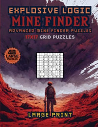 Explosive Logic Mine Finder : Advanced Finder Puzzles - Sureshot Books Publishing LLC