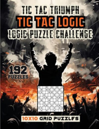 Tic Tac Triumph Tic Tac logic : Logic Puzzle Challenge - Sureshot Books Publishing LLC