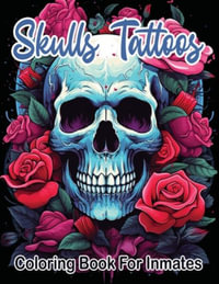 Skull Tattoos and Roses coloring book for inmates - Sureshot Books Publishing LLC