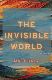 The Invisible World - Matt Daly