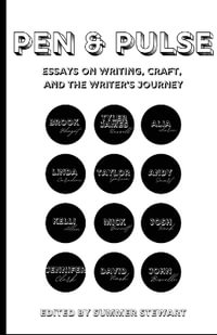 Pen & Pulse : Essays on Writing, Craft, and the Writer's Journey - Summer Stewart