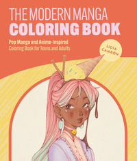 The Modern Manga Coloring Book : Pop Manga and Anime-Inspired Coloring Book for Teens and Adults - Lidia Cambón