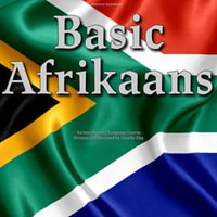 Basic Afrikaans : An Introductory Language Course - Zanelle Zita