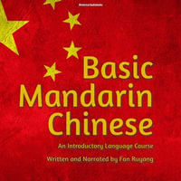 Basic Mandarin Chinese : An Introductory Language Course - Fan Ruyang