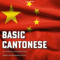 Basic Cantonese : An Introductory Language Course - Fei Ho