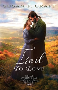 Trail to Love : Great Wagon Road - Susan F. Craft