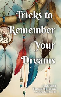 Tricks to Remember Your Dreams : Why you don't remember your dreams and how to dream again - Anna Mancini