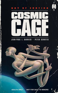 Cosmic Cage : Gay SF Erotica - Jean-Paul L. Garnier