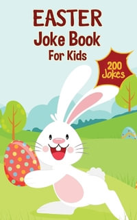 Easter Basket Stuffers : Easter Joke Book Containing Over 200 Hilarious Jokes For Boys, Girls, Teens and The Whole Family This Easter - Joe Greene