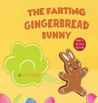 Easter Basket Stuffers : The Farting Gingerbread Bunny: The Classic Tale of The Gingerbread Man But With A Funny Twist all Kids, Teens and The Whole Family Will Enjoy For Easter - Eric Little