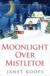 Moonlight Over Mistletoe : Large Print Edition - Janet Koops