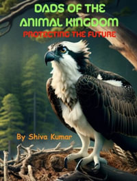 Dads of the Animal Kingdom - Shiva Kumar Ratnam