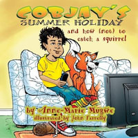 Cobjay's Summer Holiday and How (Not) to Catch A Squirrel - Anne-Marie Mugwe