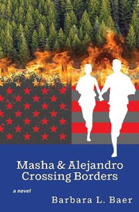 Masha & Alejandro Crossing Borders - Barbara L. Baer