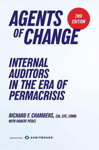 Agents of Change : Internal Auditors in the Era of Permacrisis - Richard F Chambers