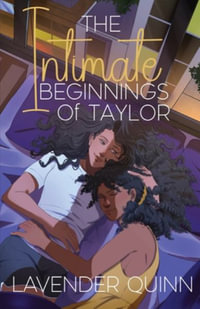 The Intimate Beginnings of Taylor : A Sapphic Romance - Lavender Quinn