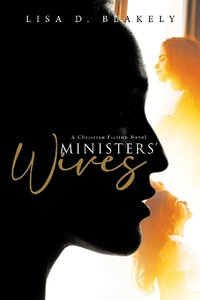 Ministers' Wives : A Christian Fiction Novel - Lisa D. Blakely