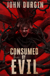 Consumed by Evil : The Newport Curse - John Durgin