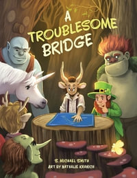 A Troublesome Bridge - S. Michael Smith