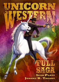 Unicorn Western : Full Saga - Johnny B. Truant