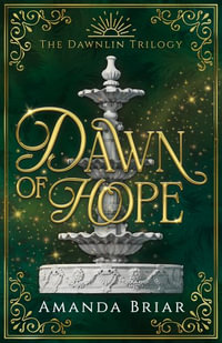 Dawn of Hope : The Dawnlin Trilogy - Amanda Briar