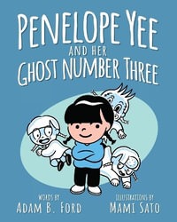 Penelope Yee and her Ghost Number Three - Adam B. Ford