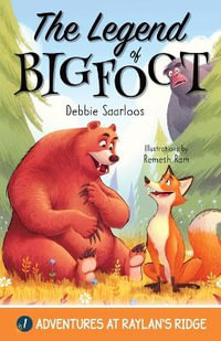 The Legend of Bigfoot : A Humorous Chapter Book; Experience Fun and Adventure with a Group of Animal Friends While They Learn Kindness and Teamwork for Age 5-10 - Debbie Saarloos