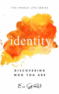 Identity : Discovering Who You Are - Eric G Reid