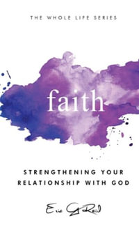 Faith : Strengthening Your Relationship With God - Eric G Reid