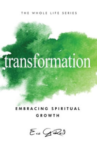 Transformation : Embracing Spiritual Growth - Eric  G Reid