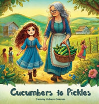 Cucumbers to Pickles - Tammy Osburn Oveross