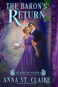 The Baron's Return : The Rakes of Mayhem - Anna St. Claire