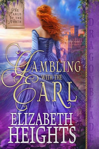 Gambling with the Earl : The Earls of the North - Elizabeth Heights