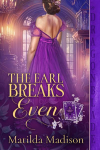 The Earl Breaks Even : Gambling Peers - Matilda Madison