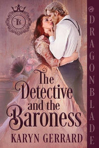 The Detective and the Baroness : A Victorian Historical Romance - Karyn Gerrard