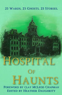 Hospital of Haunts - Heather Daughrity