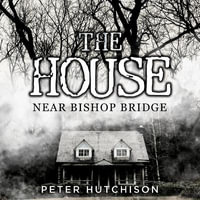 The House Near Bishop Bridge - Peter Hutchison