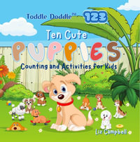 Toddle Doddle 123 - Ten Cute Puppies : Counting and Activity Book for Kids - Liz Campbell