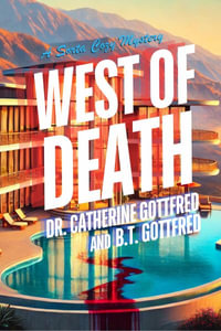 West of Death : A Crazy Cozy Murder Mystery sends a Snarky Sleuth diving into Deadly Drama, Bitter Betrayals, and Fatal Flirtation - b.t. gottfred