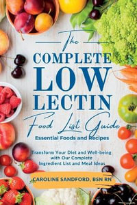 The Easiest Low Lectin Food List Guide (Essential Foods and Recipes) : Transform Your Diet and Well-Being with Our Complete Ingredient List and Meal Ideas - BSN RN Caroline Sandford