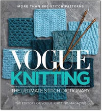 Vogue Knitting The Ultimate Stitch Dictionary : More Than 800 Stitch Patterns - SIXTH AND SPRING BOOKS