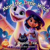 Maya the Little Witch - Christine Olivia Hernandez