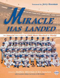 The Miracle Has Landed : The Amazin' Story of How the 1969 Mets Shocked the World - Matthew Silverman